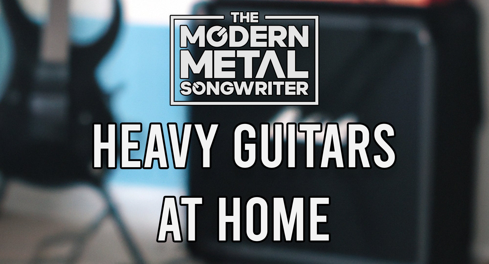How to Record Metal Guitars at Home | Learn to Record Heavy Guitar ModernMetalSongwriter graphic