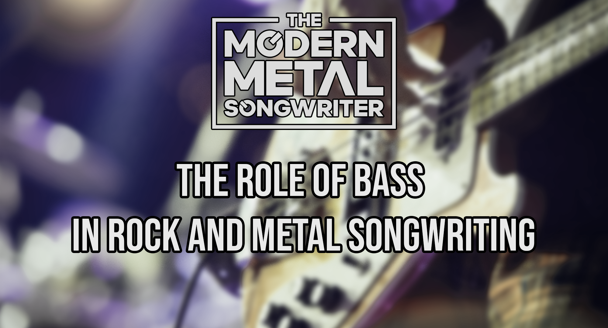 The-Role-of-Bass-in-Rock-and-Metal-Songwriting ModernMetalSongwriter graphic