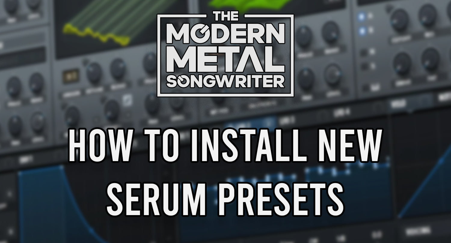 How to Install 3rd Party Serum Presets on Mac and Windows ModernMetalSongwriter graphic